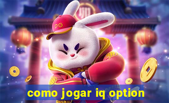 como jogar iq option